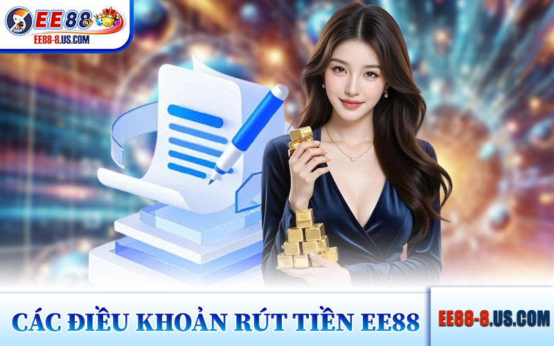 Các Điều Khoản Rút Tiền EE88