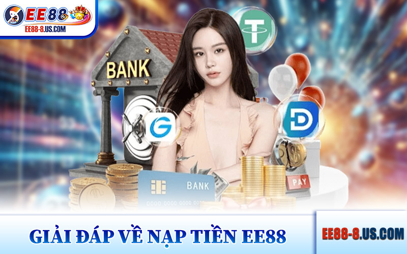 Hỗ Trợ Và Giải Đáp Nạp Tiền EE88