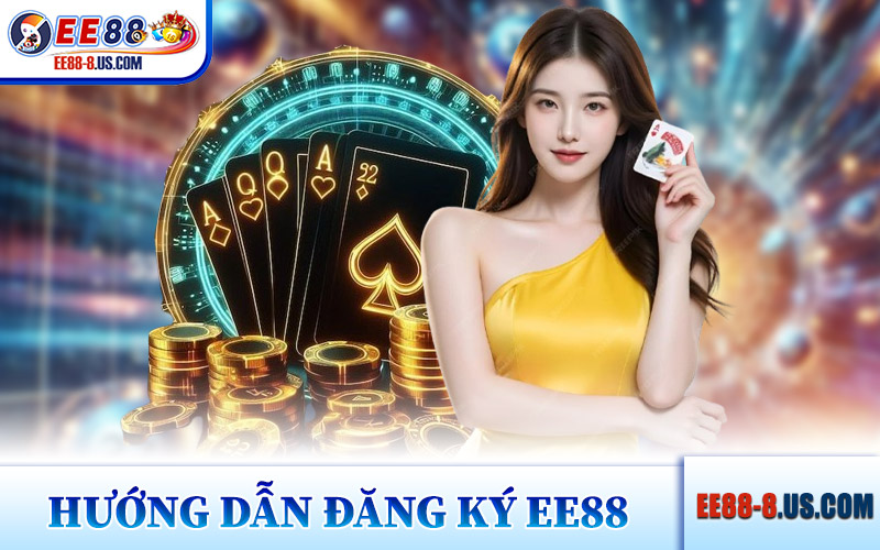 Hướng Dẫn Đăng Ký EE88 Từng Bước